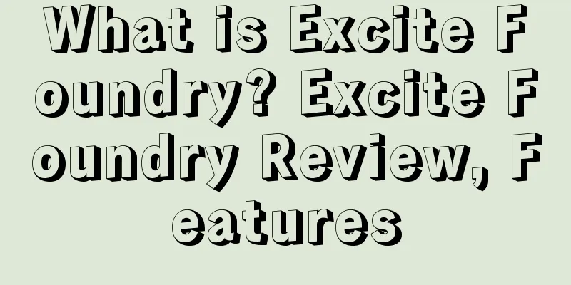 What is Excite Foundry? Excite Foundry Review, Features