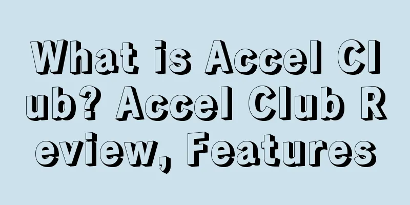 What is Accel Club? Accel Club Review, Features