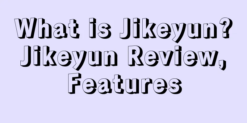 What is Jikeyun? Jikeyun Review, Features