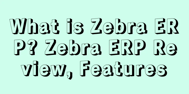 What is Zebra ERP? Zebra ERP Review, Features