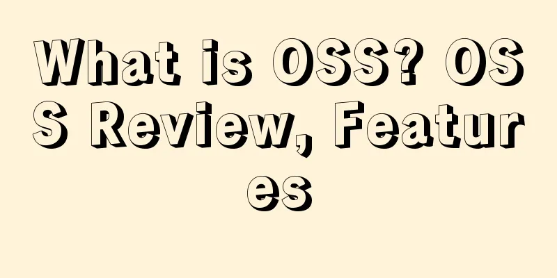 What is OSS? OSS Review, Features