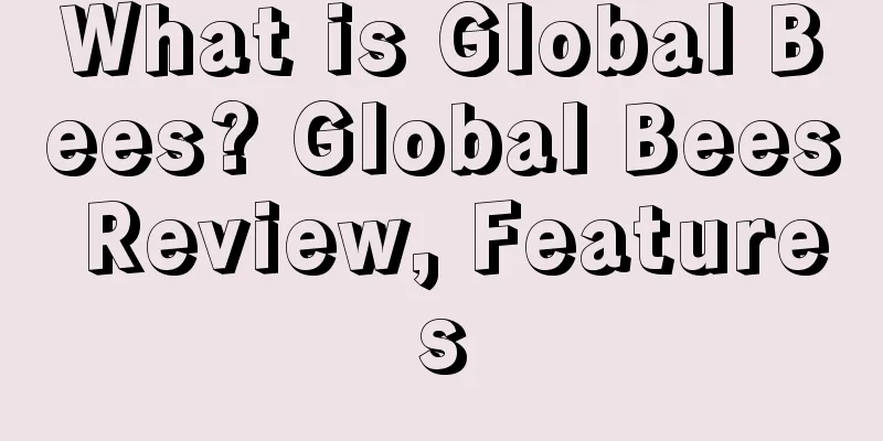 What is Global Bees? Global Bees Review, Features