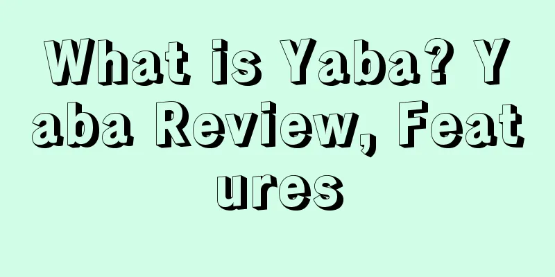 What is Yaba? Yaba Review, Features