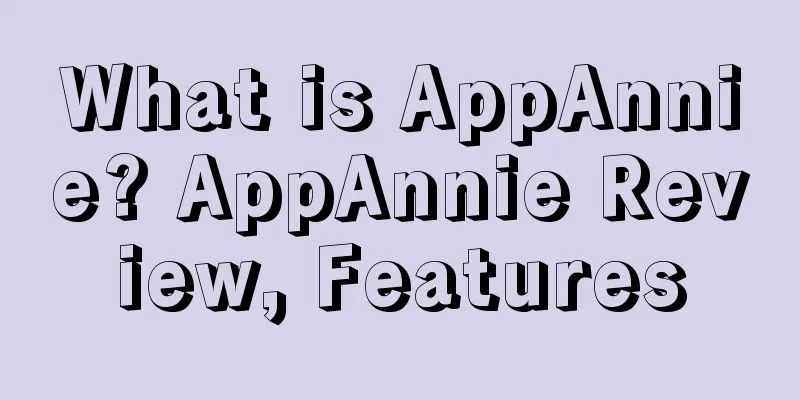 What is AppAnnie? AppAnnie Review, Features