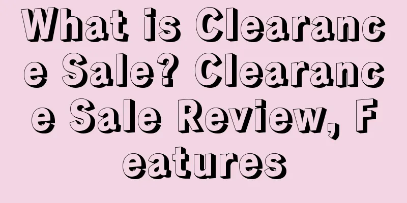 What is Clearance Sale? Clearance Sale Review, Features