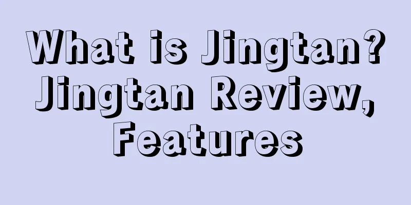 What is Jingtan? Jingtan Review, Features