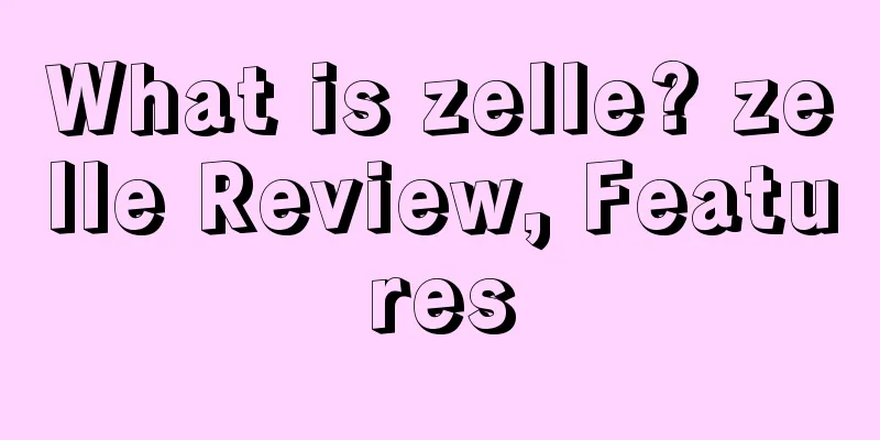 What is zelle? zelle Review, Features