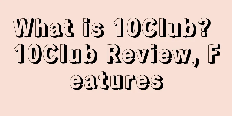 What is 10Club? 10Club Review, Features