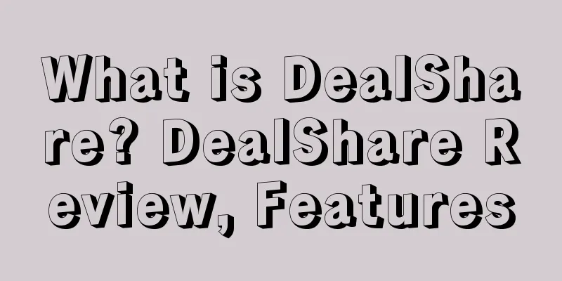 What is DealShare? DealShare Review, Features