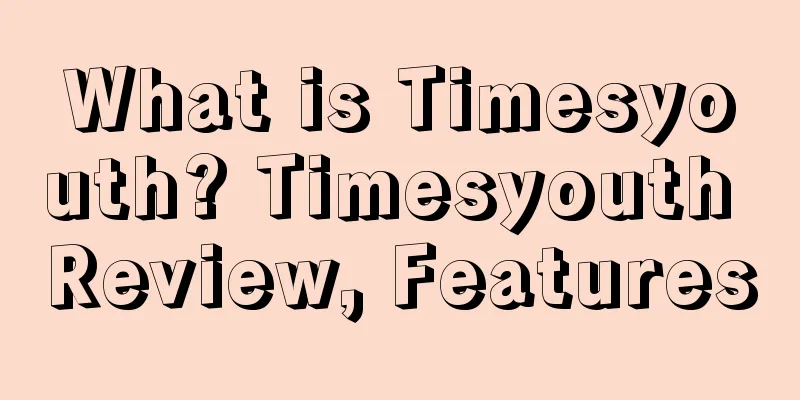 What is Timesyouth? Timesyouth Review, Features