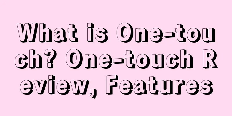What is One-touch? One-touch Review, Features