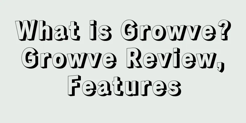 What is Growve? Growve Review, Features