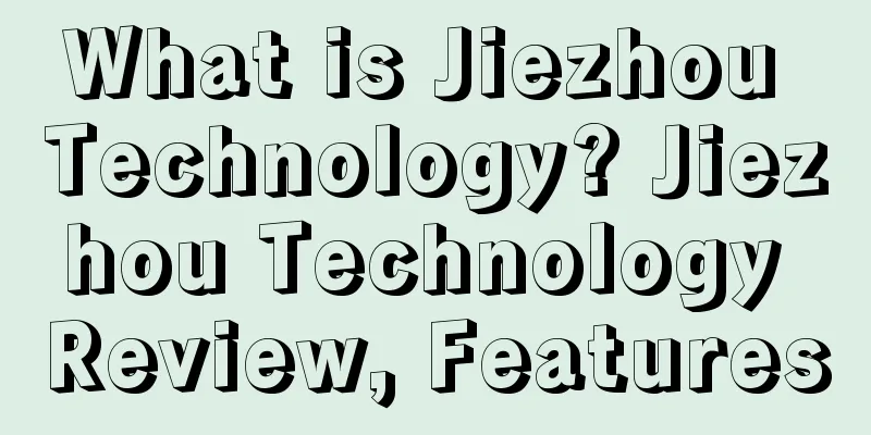 What is Jiezhou Technology? Jiezhou Technology Review, Features