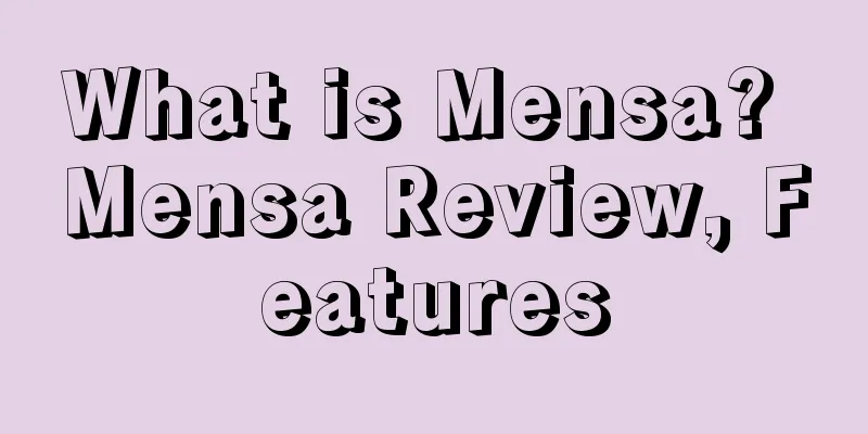 What is Mensa? Mensa Review, Features