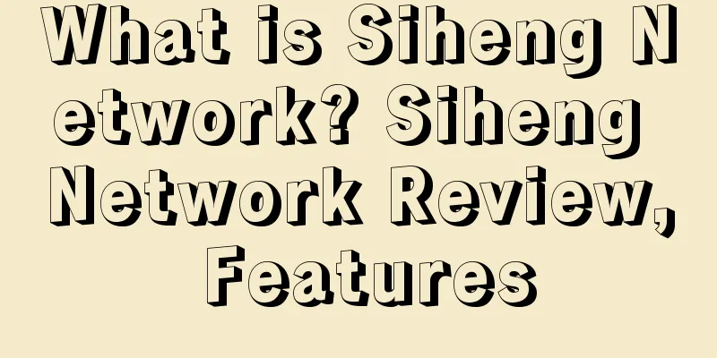 What is Siheng Network? Siheng Network Review, Features