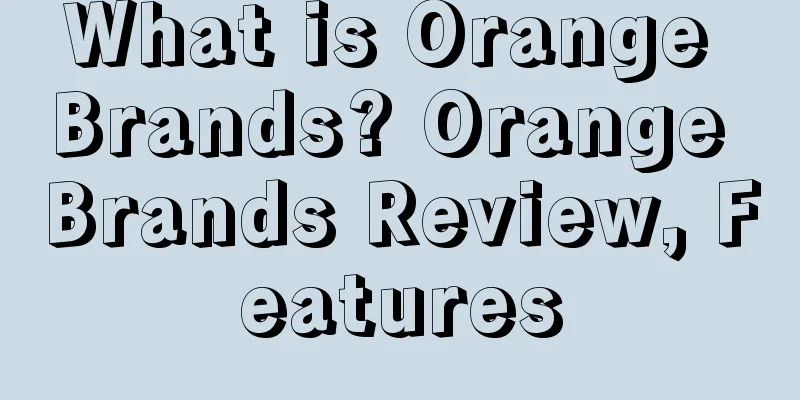 What is Orange Brands? Orange Brands Review, Features