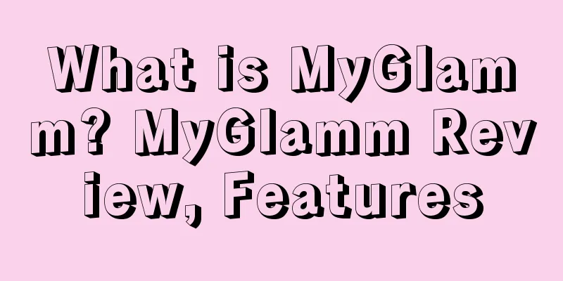 What is MyGlamm? MyGlamm Review, Features