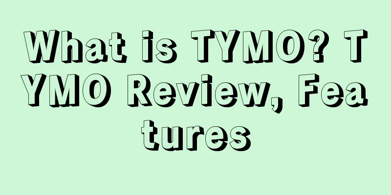 What is TYMO? TYMO Review, Features