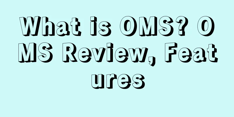 What is OMS? OMS Review, Features