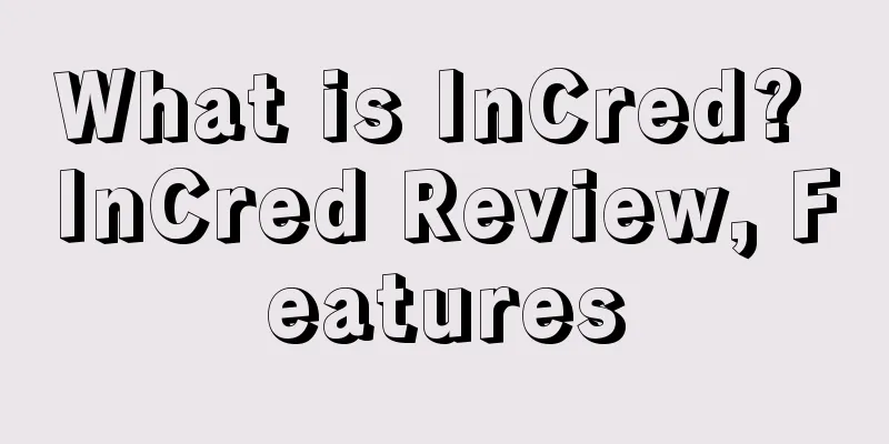 What is InCred? InCred Review, Features