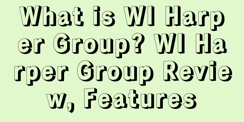 What is WI Harper Group? WI Harper Group Review, Features