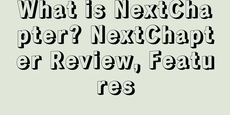 What is NextChapter? NextChapter Review, Features