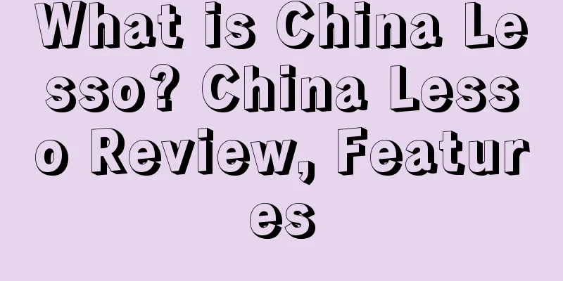 What is China Lesso? China Lesso Review, Features