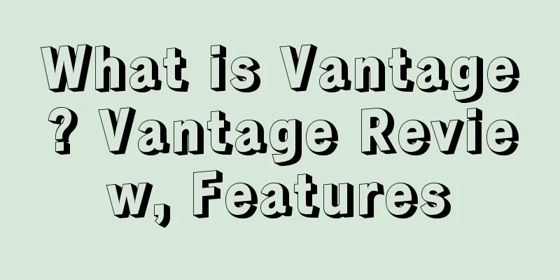 What is Vantage? Vantage Review, Features