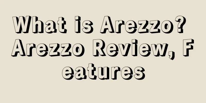What is Arezzo? Arezzo Review, Features