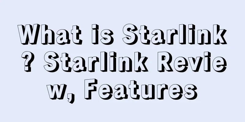 What is Starlink? Starlink Review, Features