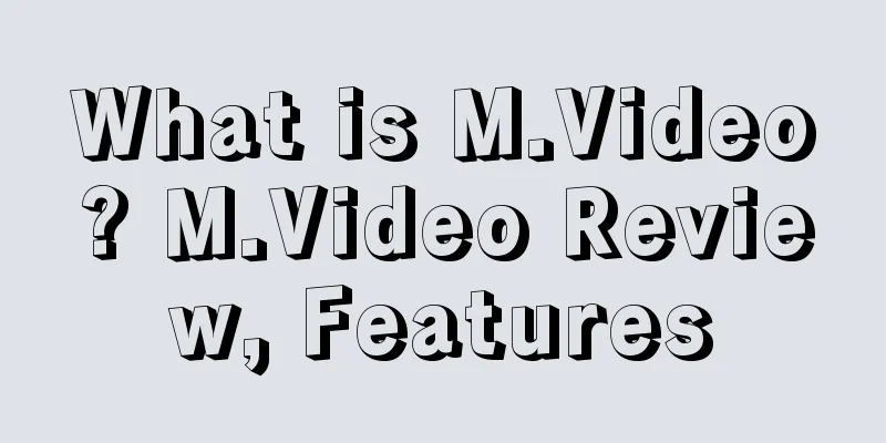 What is M.Video? M.Video Review, Features