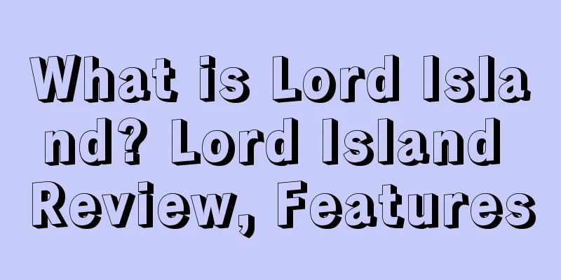 What is Lord Island? Lord Island Review, Features