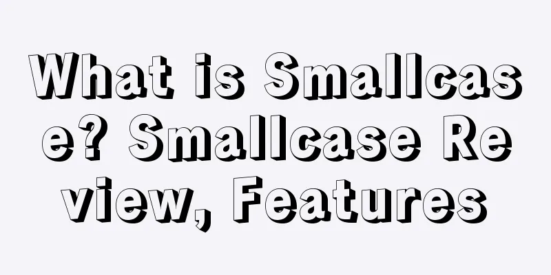 What is Smallcase? Smallcase Review, Features