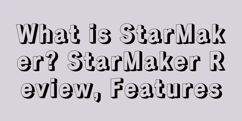 What is StarMaker? StarMaker Review, Features