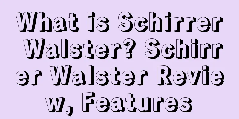 What is Schirrer Walster? Schirrer Walster Review, Features