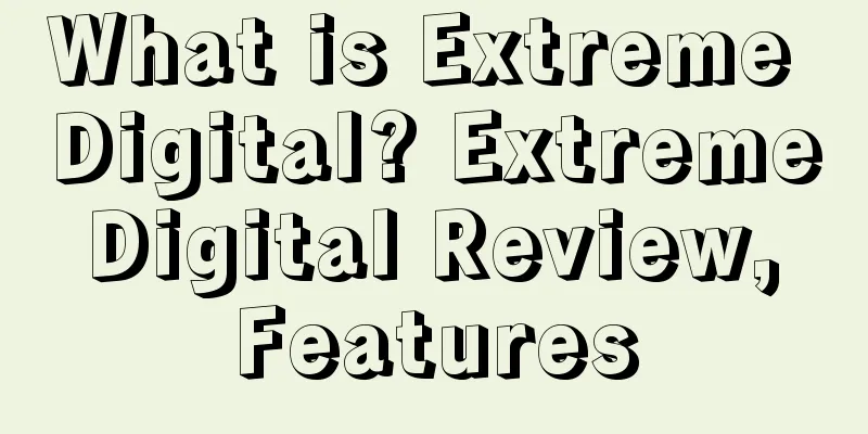 What is Extreme Digital? Extreme Digital Review, Features