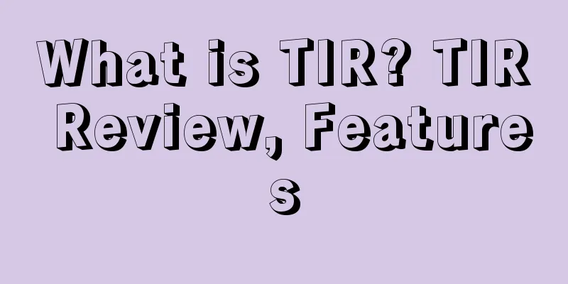 What is TIR? TIR Review, Features