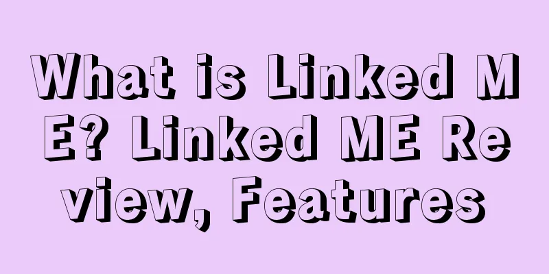 What is Linked ME? Linked ME Review, Features