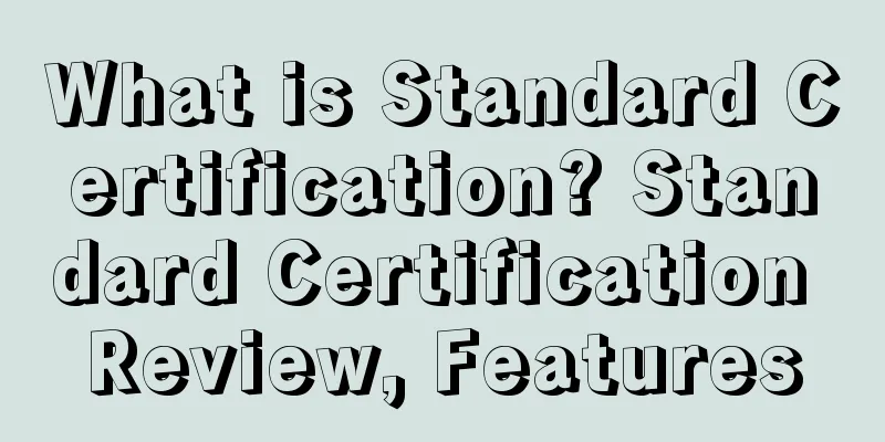 What is Standard Certification? Standard Certification Review, Features