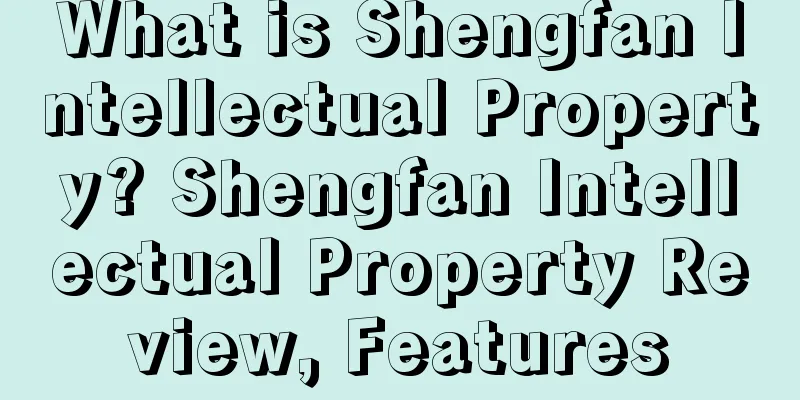 What is Shengfan Intellectual Property? Shengfan Intellectual Property Review, Features