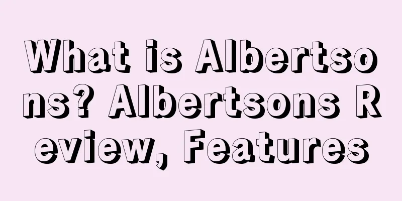 What is Albertsons? Albertsons Review, Features