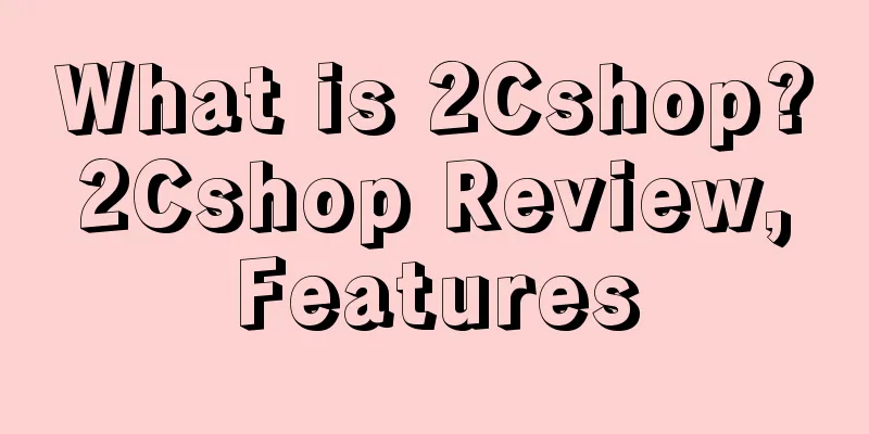 What is 2Cshop? 2Cshop Review, Features