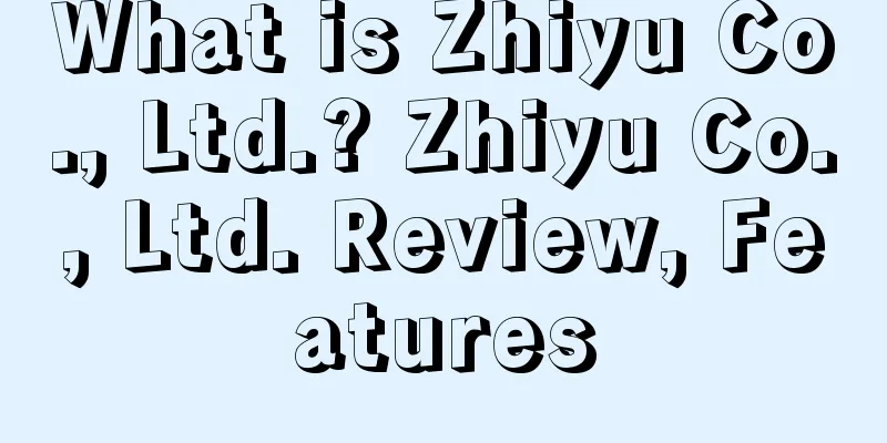 What is Zhiyu Co., Ltd.? Zhiyu Co., Ltd. Review, Features