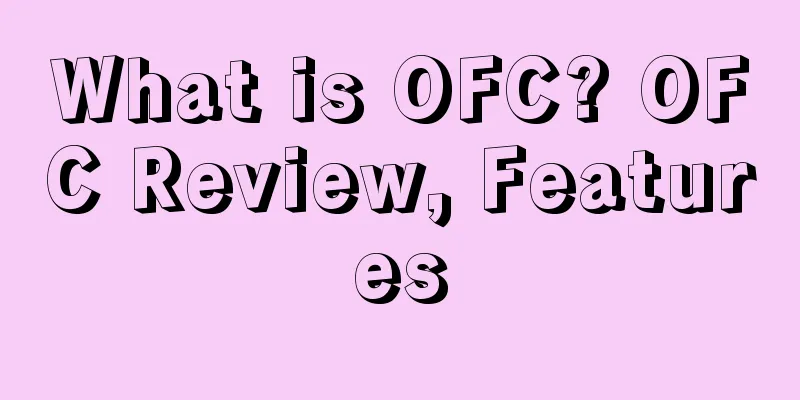 What is OFC? OFC Review, Features