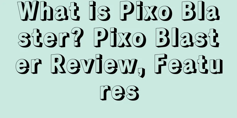 What is Pixo Blaster? Pixo Blaster Review, Features