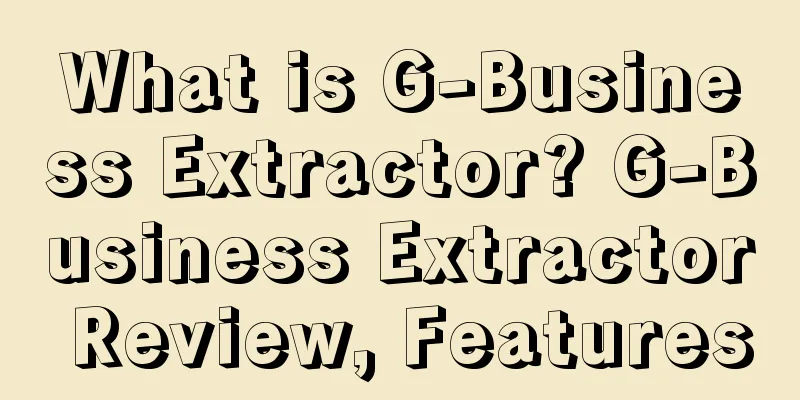 What is G-Business Extractor? G-Business Extractor Review, Features