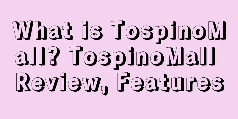 What is TospinoMall? TospinoMall Review, Features