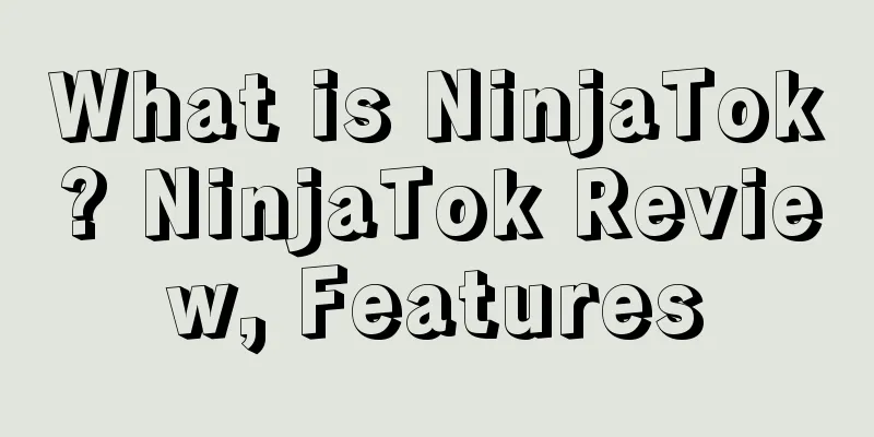 What is NinjaTok? NinjaTok Review, Features