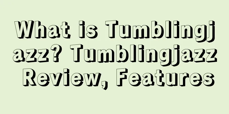 What is Tumblingjazz? Tumblingjazz Review, Features