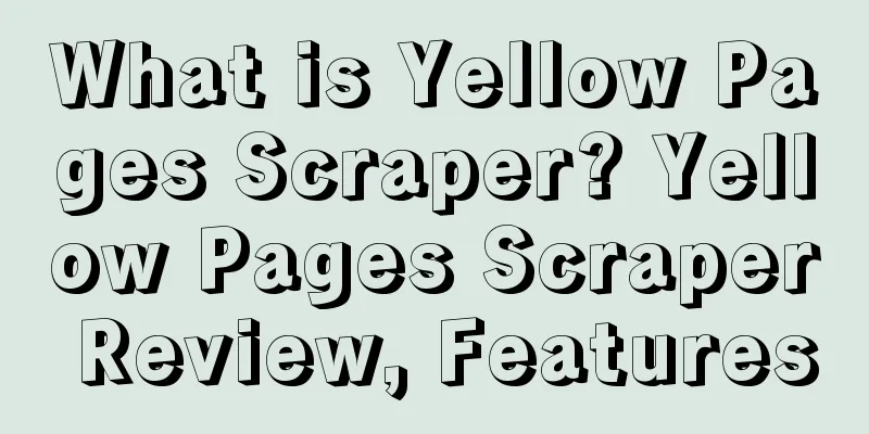 What is Yellow Pages Scraper? Yellow Pages Scraper Review, Features